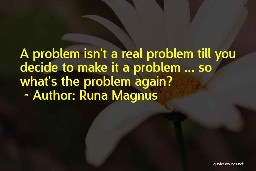 Inspirational Life Problem Quotes By Runa Magnus