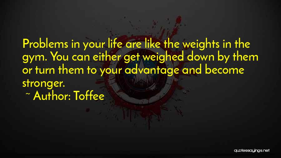 Inspirational Life Problem Quotes By Toffee