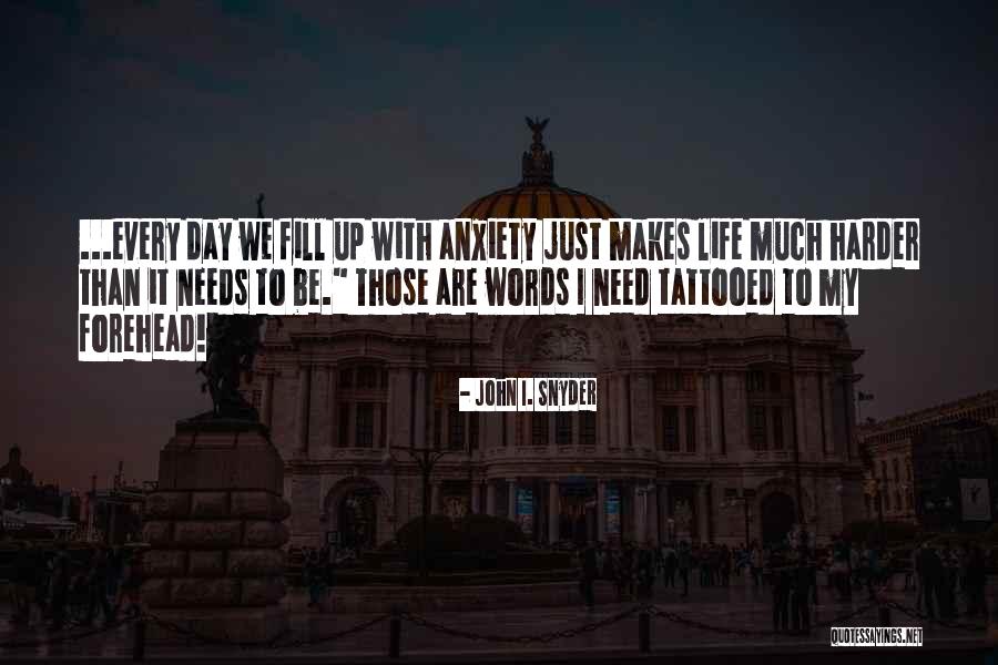 Inspirational Life Quotes By John I. Snyder Inspirational Life Quotes By John I. Snyder