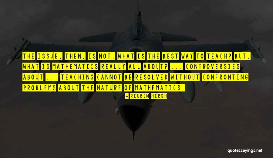 Inspirational Mathematics Quotes By Reuben Hersh Inspirational Mathematics Quotes By Reuben Hersh