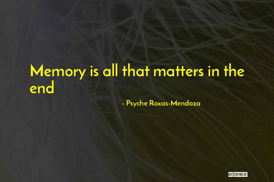 Inspirational Memory Quotes By Psyche Roxas-Mendoza Inspirational Memory Quotes By Psyche Roxas-Mendoza