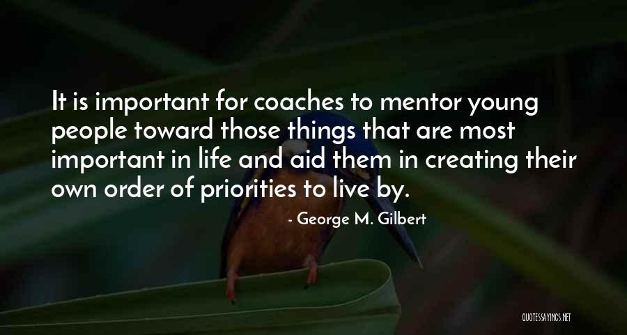 Inspirational Mentor Quotes By George M. Gilbert Inspirational Mentor Quotes By George M. Gilbert