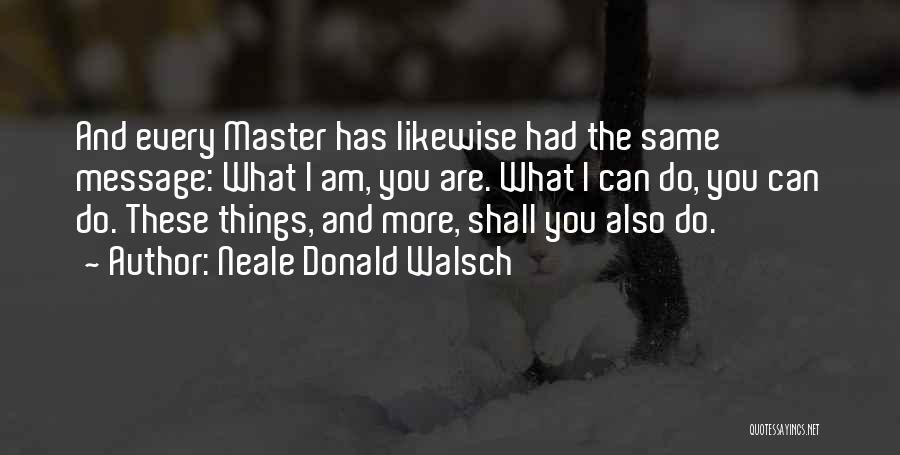 Inspirational Message Quotes By Neale Donald Walsch
