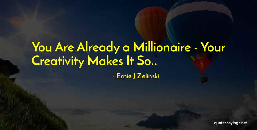Inspirational Millionaire Quotes By Ernie J Zelinski Inspirational Millionaire Quotes By Ernie J Zelinski