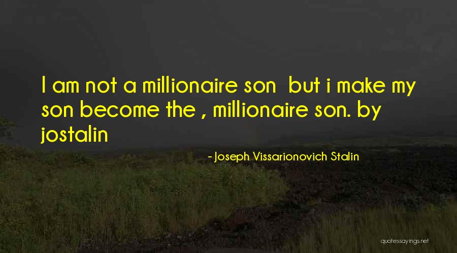 Inspirational Millionaire Quotes By Joseph Vissarionovich Stalin Inspirational Millionaire Quotes By Joseph Vissarionovich Stalin