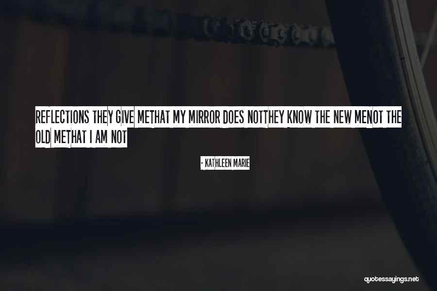 Inspirational Mirror Quotes By Kathleen Marie Inspirational Mirror Quotes By Kathleen Marie