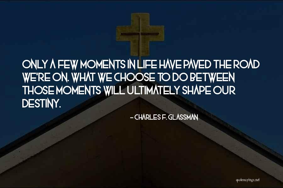 Inspirational Moments Quotes By Charles F. Glassman Inspirational Moments Quotes By Charles F. Glassman