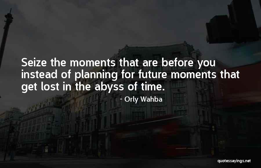 Inspirational Moments Quotes By Orly Wahba Inspirational Moments Quotes By Orly Wahba