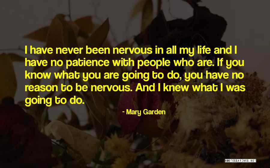 Inspirational Nervous Quotes By Mary Garden Inspirational Nervous Quotes By Mary Garden