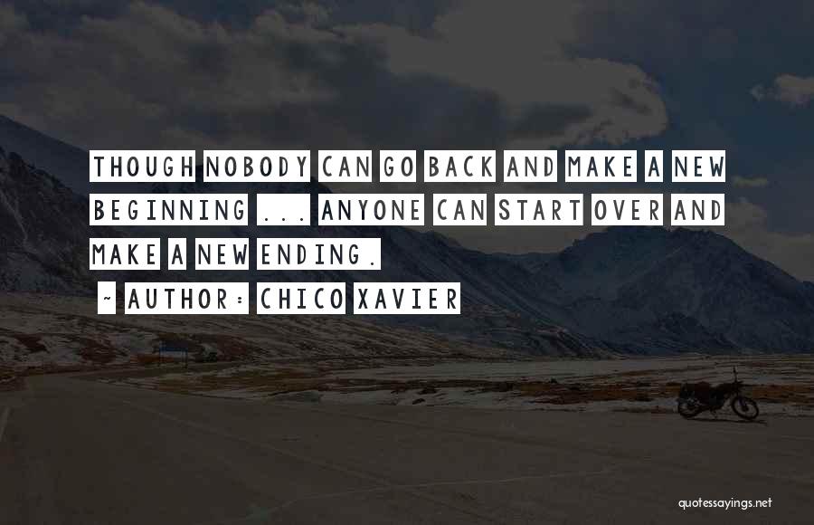 Inspirational New Beginning Quotes By Chico Xavier