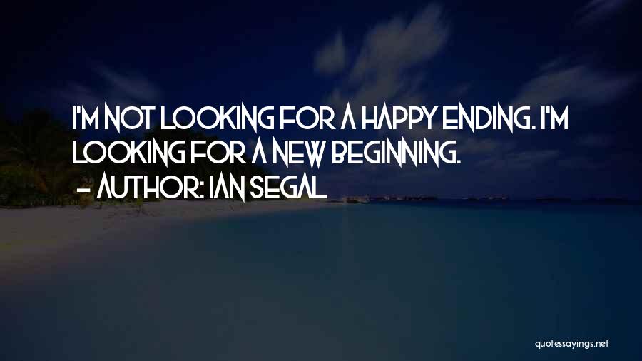 Inspirational New Beginning Quotes By Ian Segal