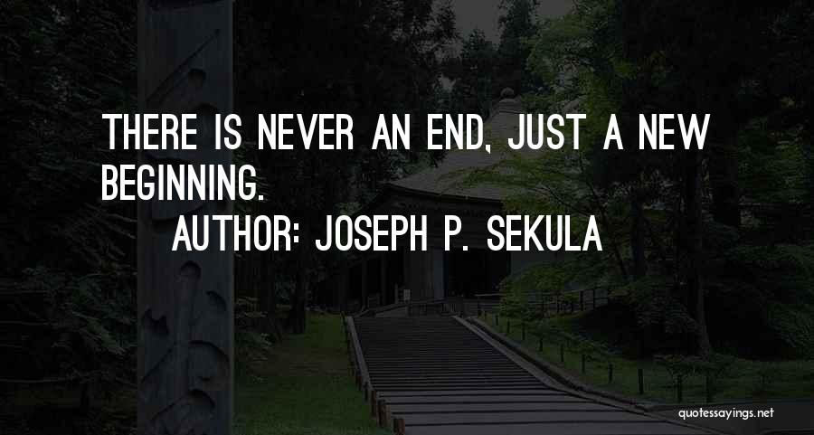 Inspirational New Beginning Quotes By Joseph P. Sekula