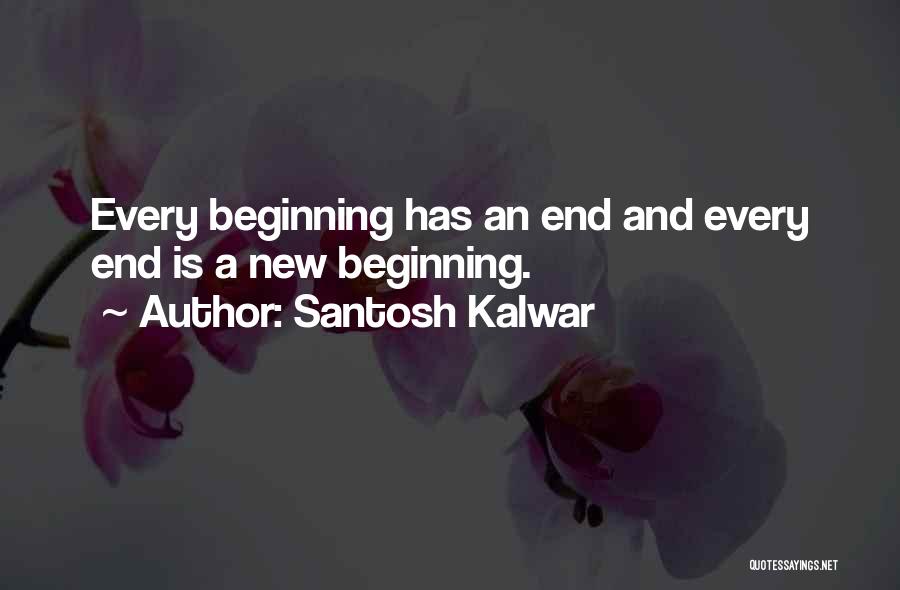 Inspirational New Beginning Quotes By Santosh Kalwar