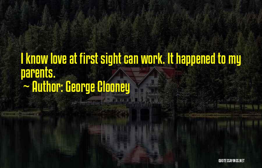 Inspirational Parent Love Quotes By George Clooney