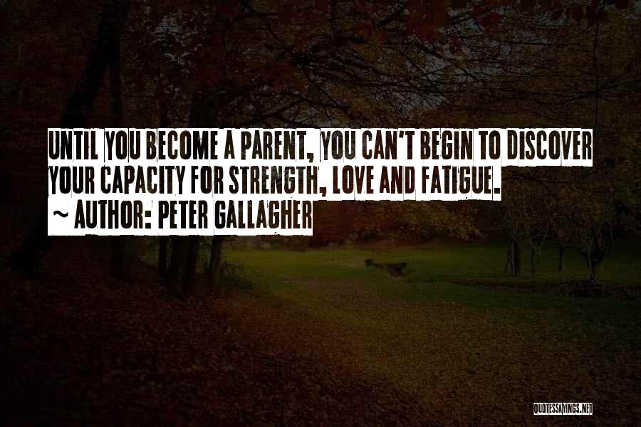 Inspirational Parent Love Quotes By Peter Gallagher