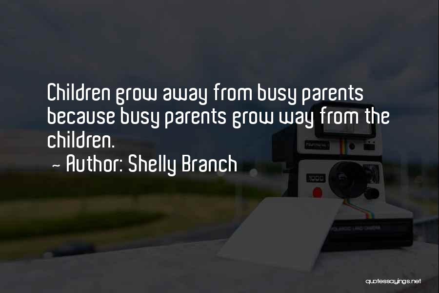 Inspirational Parents Quotes By Shelly Branch