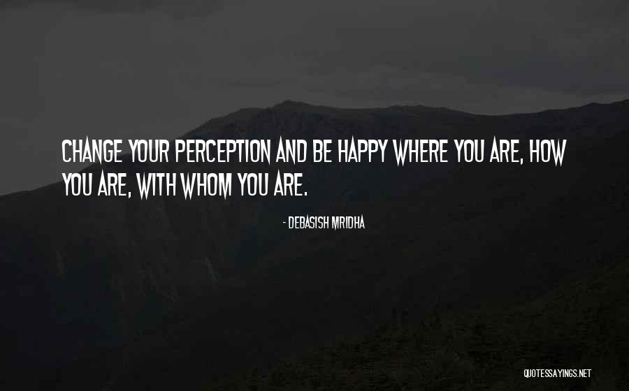 Inspirational Perception Quotes By Debasish Mridha Inspirational Perception Quotes By Debasish Mridha