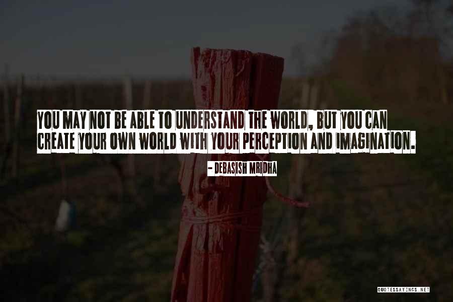 Inspirational Perception Quotes By Debasish Mridha Inspirational Perception Quotes By Debasish Mridha