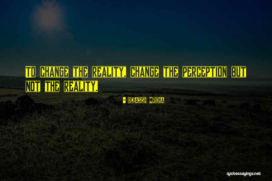 Inspirational Perception Quotes By Debasish Mridha Inspirational Perception Quotes By Debasish Mridha