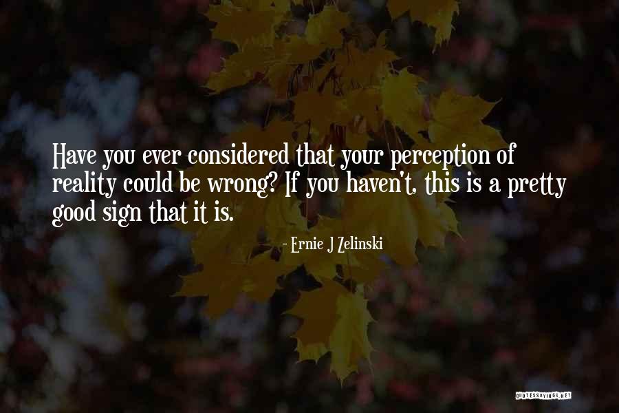 Inspirational Perception Quotes By Ernie J Zelinski Inspirational Perception Quotes By Ernie J Zelinski