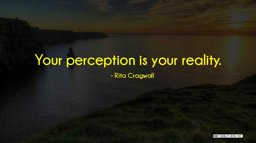 Inspirational Perception Quotes By Rita Cragwall Inspirational Perception Quotes By Rita Cragwall