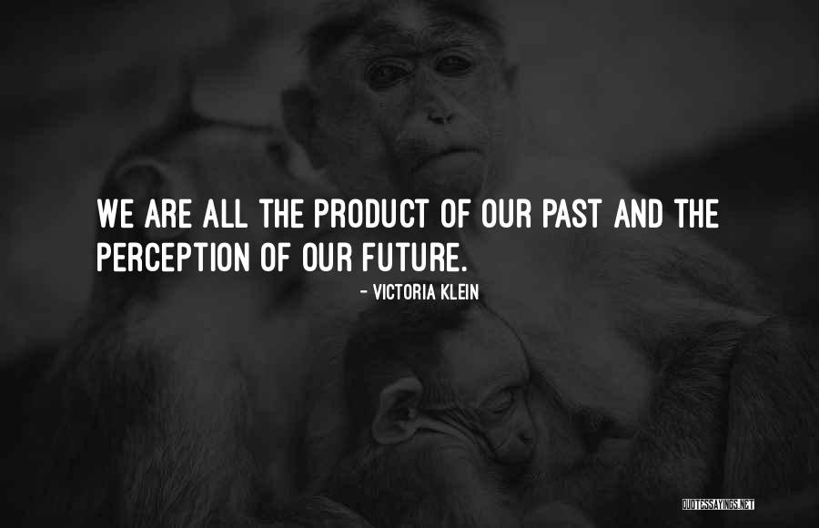 Inspirational Perception Quotes By Victoria Klein