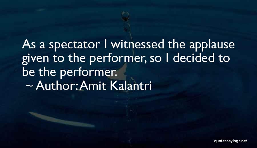 Inspirational Performer Quotes By Amit Kalantri