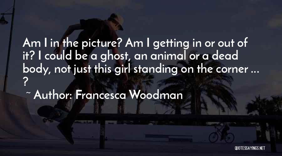 Inspirational Picture Quotes By Francesca Woodman