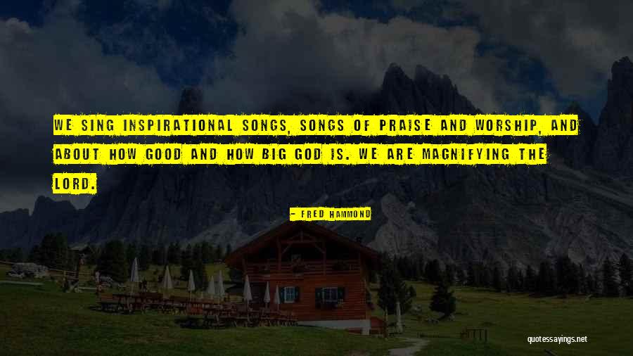 Inspirational Praise Quotes By Fred Hammond Inspirational Praise Quotes By Fred Hammond