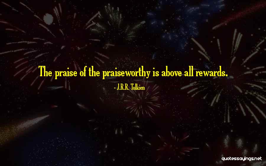 Inspirational Praise Quotes By J.R.R. Tolkien Inspirational Praise Quotes By J.R.R. Tolkien