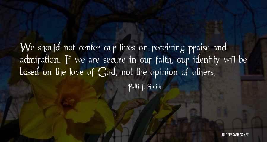 Inspirational Praise Quotes By Patti J. Smith Inspirational Praise Quotes By Patti J. Smith