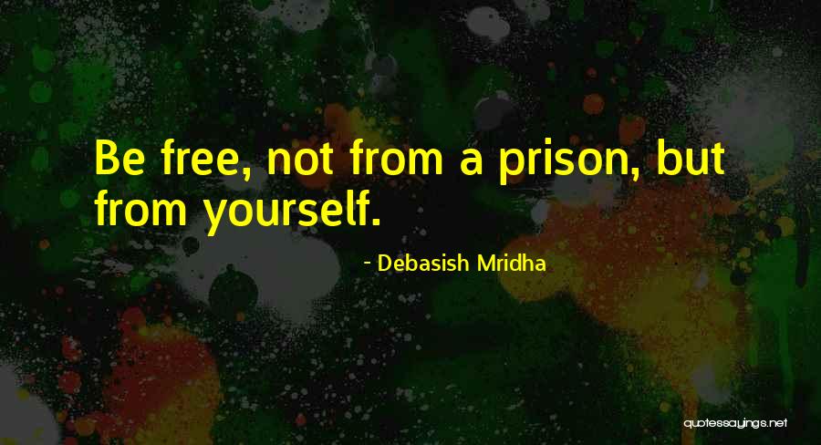 Inspirational Prison Quotes By Debasish Mridha