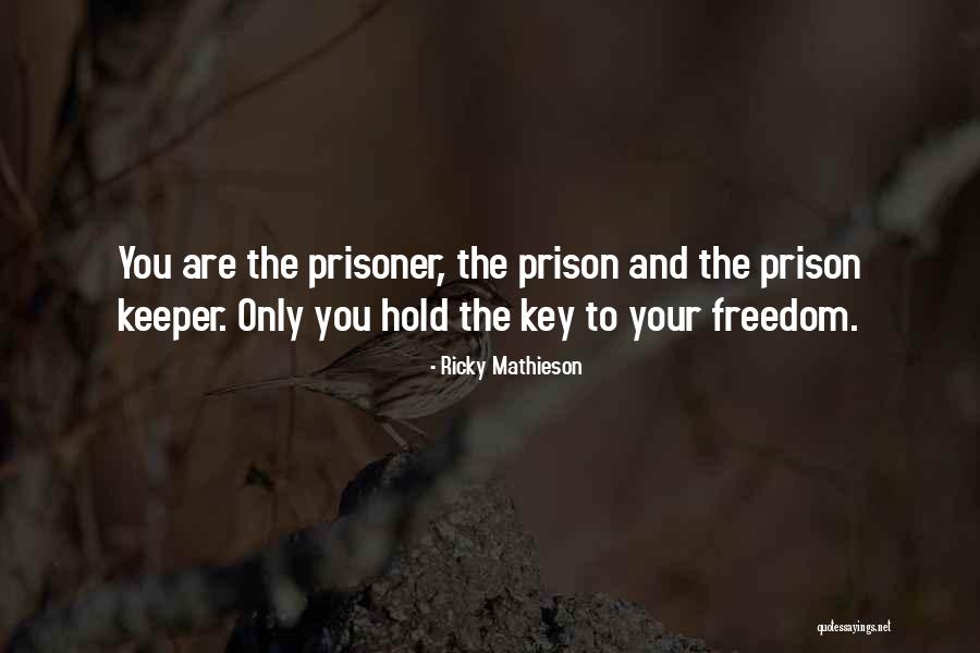 Inspirational Prison Quotes By Ricky Mathieson