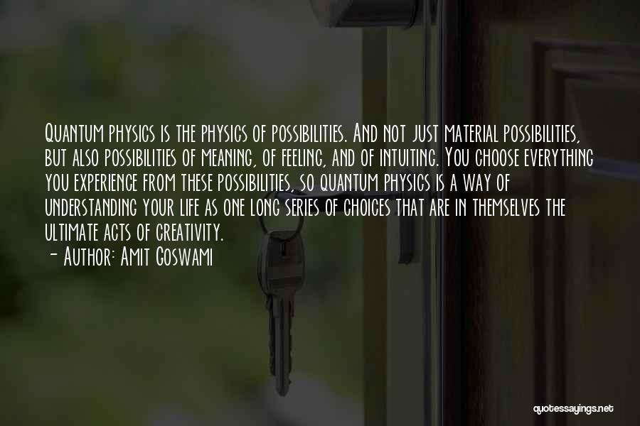 Inspirational Quantum Physics Quotes By Amit Goswami