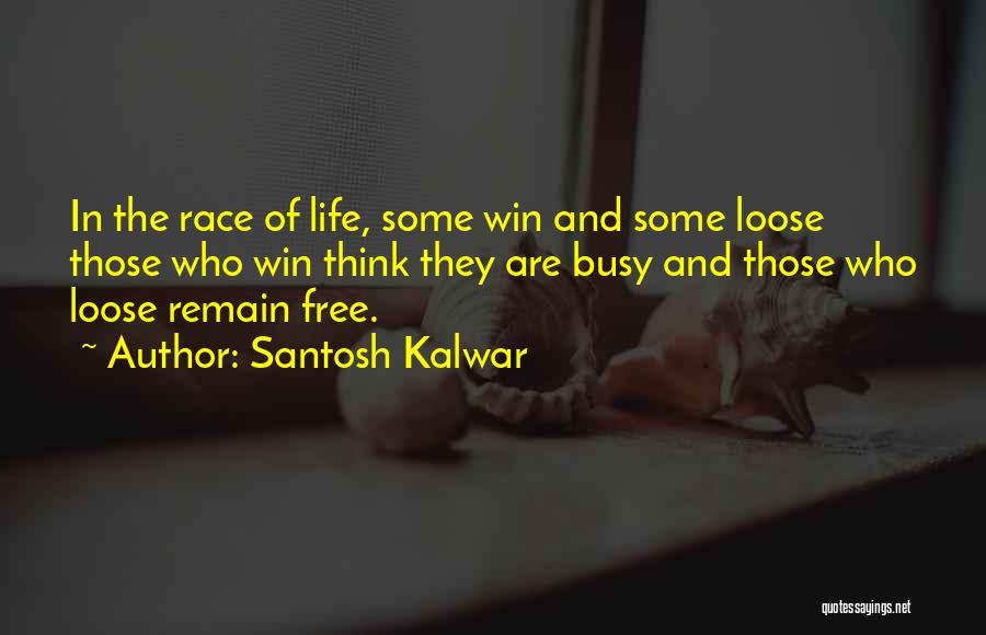 Inspirational Race Quotes By Santosh Kalwar