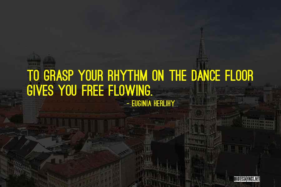 Inspirational Rhythm Quotes By Euginia Herlihy Inspirational Rhythm Quotes By Euginia Herlihy