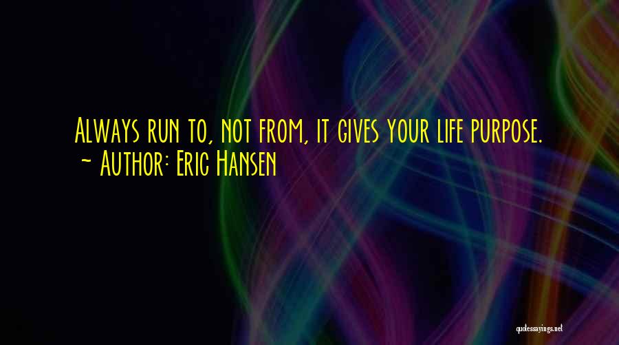 Inspirational Run Quotes By Eric Hansen