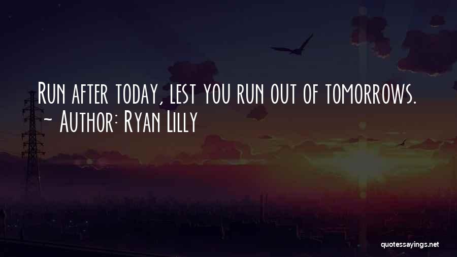 Inspirational Run Quotes By Ryan Lilly