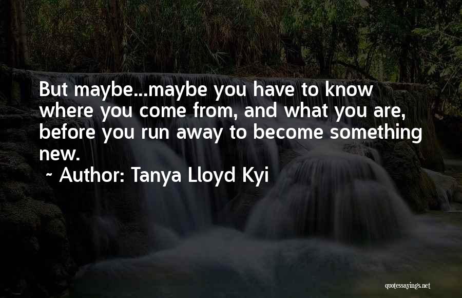 Inspirational Run Quotes By Tanya Lloyd Kyi