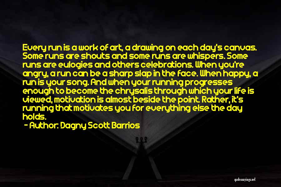 Inspirational Running Life Quotes By Dagny Scott Barrios