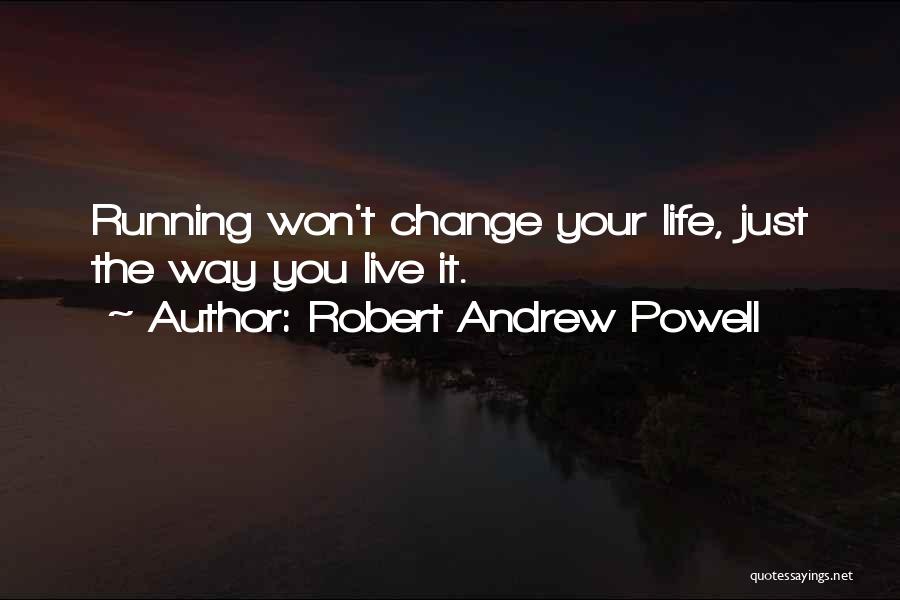 Inspirational Running Life Quotes By Robert Andrew Powell