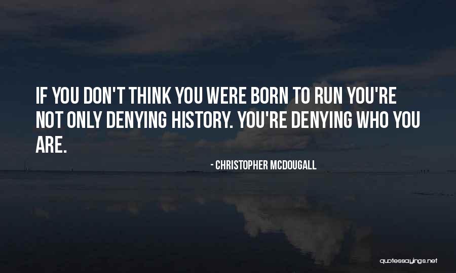 Inspirational Running Quotes By Christopher McDougall Inspirational Running Quotes By Christopher McDougall