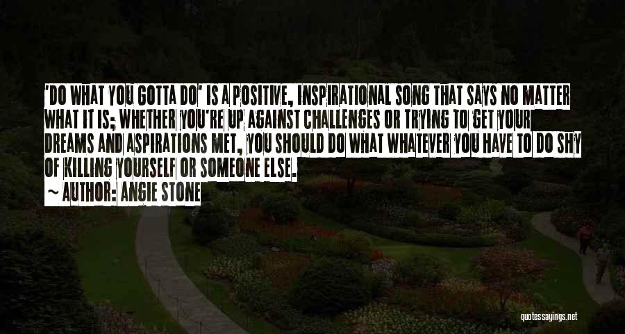 Inspirational Says And Quotes By Angie Stone
