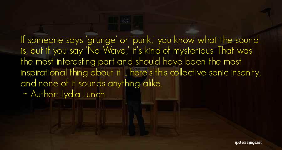 Inspirational Says And Quotes By Lydia Lunch