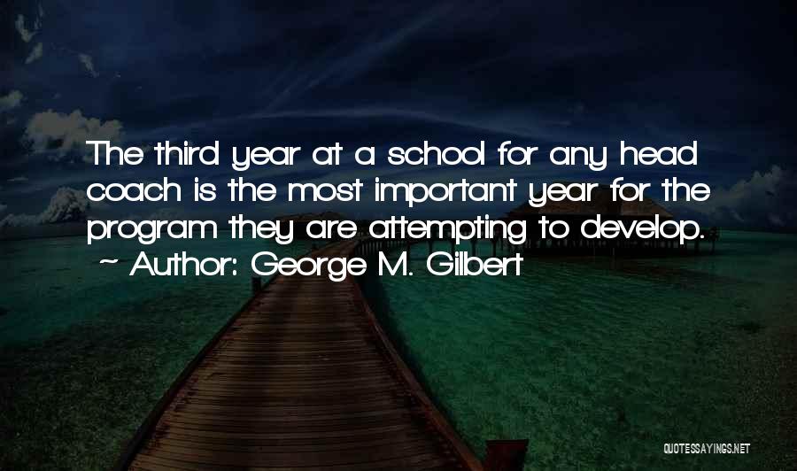 Inspirational School Quotes By George M. Gilbert