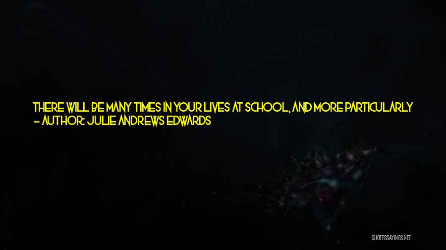 Inspirational School Quotes By Julie Andrews Edwards