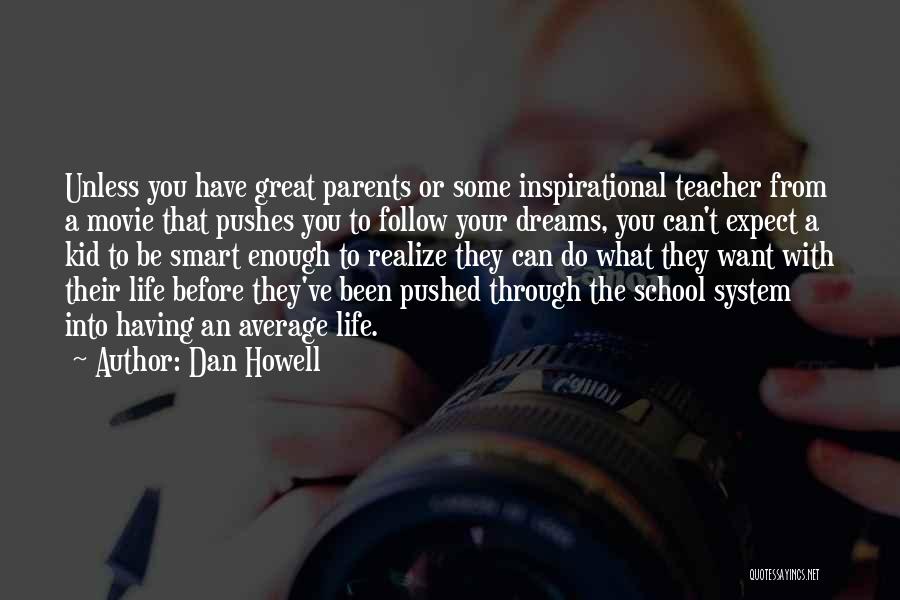 Inspirational School Teacher Quotes By Dan Howell