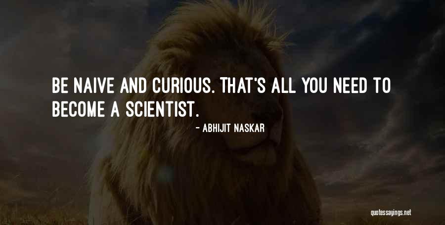 Inspirational Scientist Quotes By Abhijit Naskar Inspirational Scientist Quotes By Abhijit Naskar