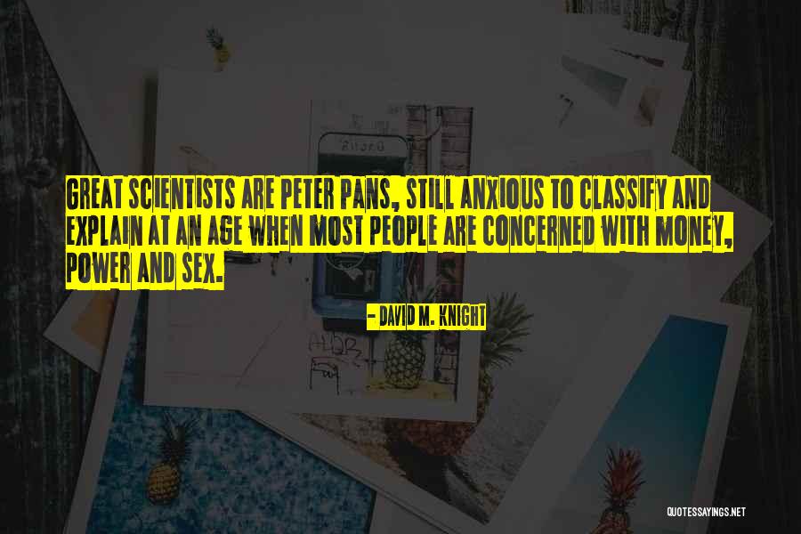Inspirational Scientists Quotes By David M. Knight Inspirational Scientists Quotes By David M. Knight