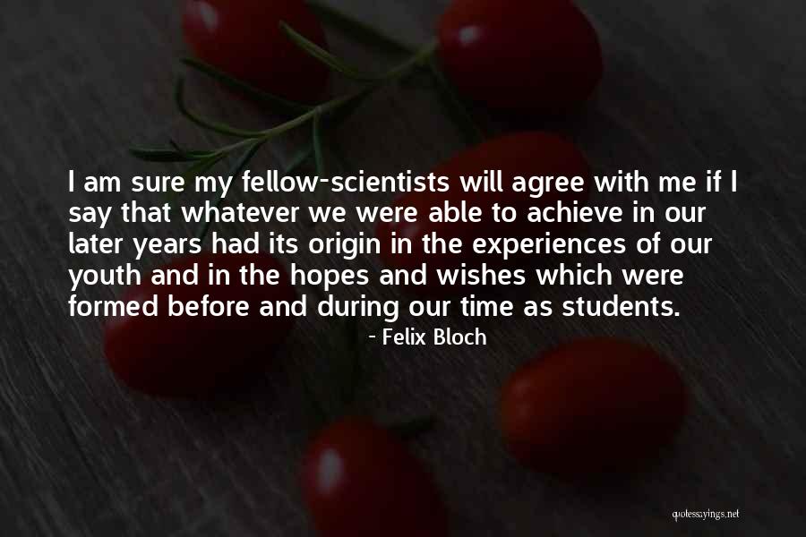 Inspirational Scientists Quotes By Felix Bloch Inspirational Scientists Quotes By Felix Bloch